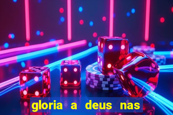 gloria a deus nas alturas cifra